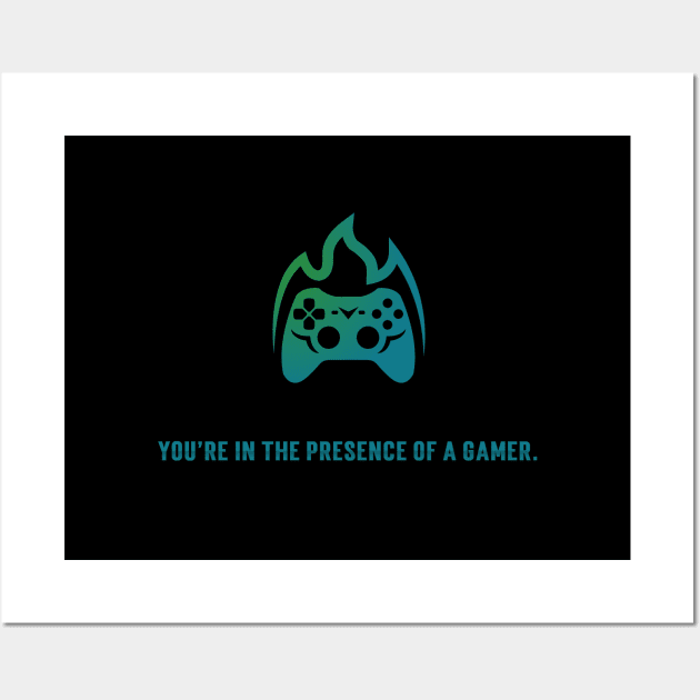 You Are In The Presence Of A Gamer Wall Art by Locksis Designs 